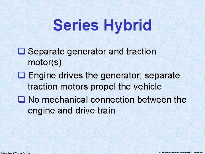 Series Hybrid q Separate generator and traction motor(s) q Engine drives the generator; separate