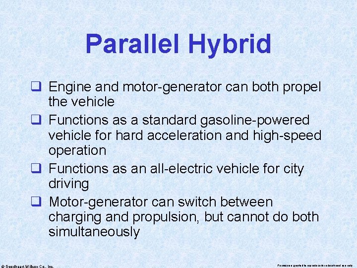 Parallel Hybrid q Engine and motor-generator can both propel the vehicle q Functions as