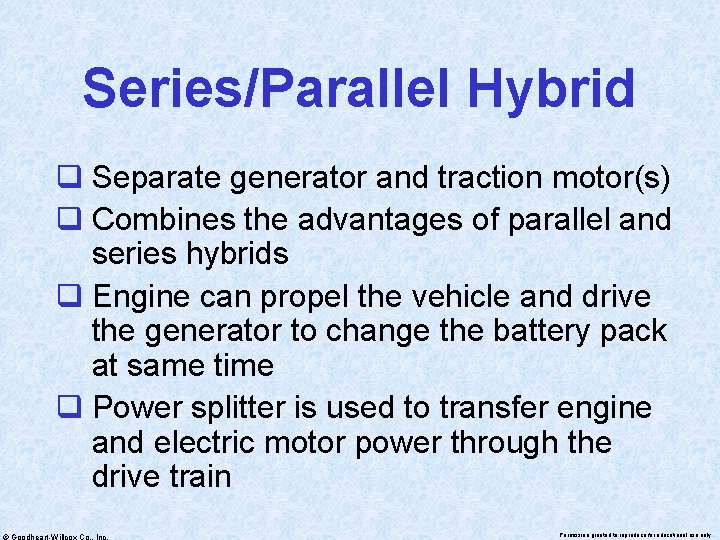 Series/Parallel Hybrid q Separate generator and traction motor(s) q Combines the advantages of parallel