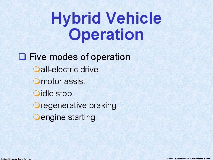 Hybrid Vehicle Operation q Five modes of operation mall-electric drive mmotor assist midle stop