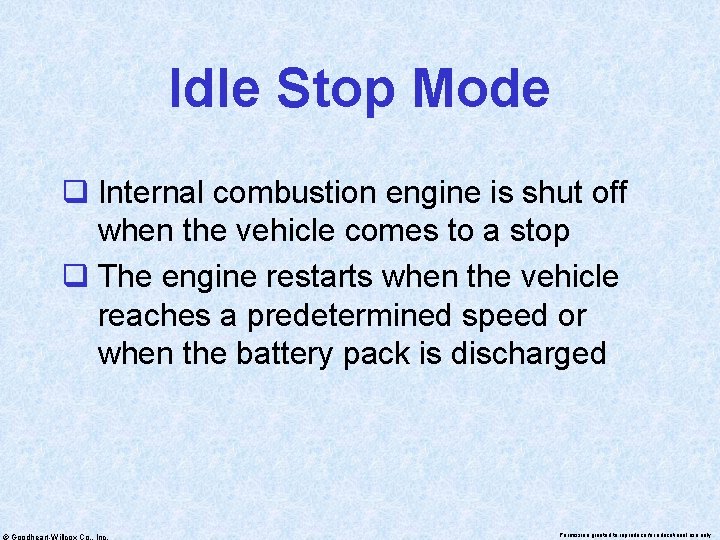 Idle Stop Mode q Internal combustion engine is shut off when the vehicle comes