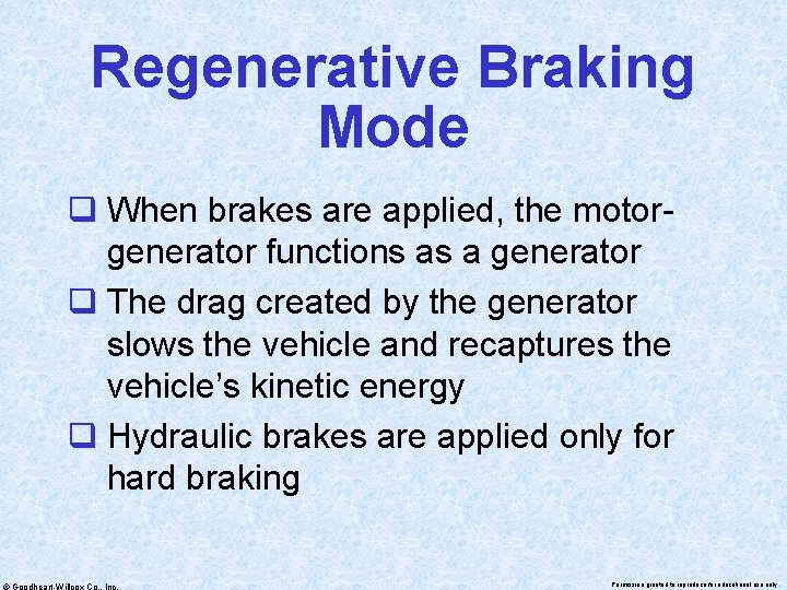 Regenerative Braking Mode q When brakes are applied, the motorgenerator functions as a generator