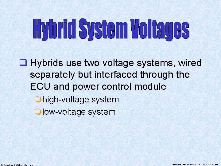 q Hybrids use two voltage systems, wired separately but interfaced through the ECU and