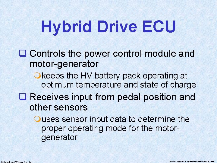 Hybrid Drive ECU q Controls the power control module and motor-generator mkeeps the HV