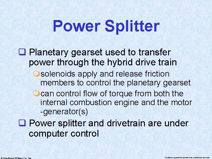 Power Splitter q Planetary gearset used to transfer power through the hybrid drive train