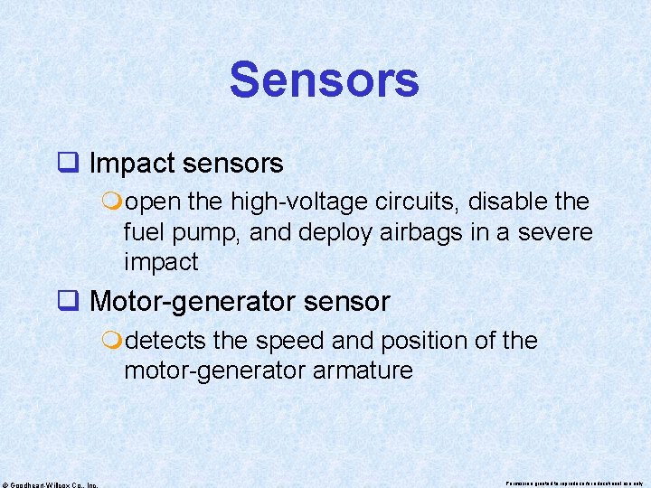 Sensors q Impact sensors mopen the high-voltage circuits, disable the fuel pump, and deploy