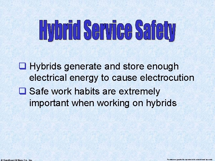 q Hybrids generate and store enough electrical energy to cause electrocution q Safe work