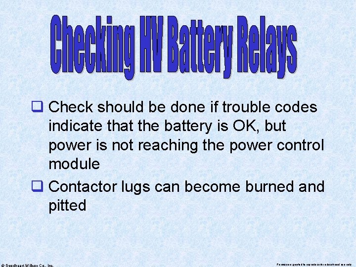 q Check should be done if trouble codes indicate that the battery is OK,