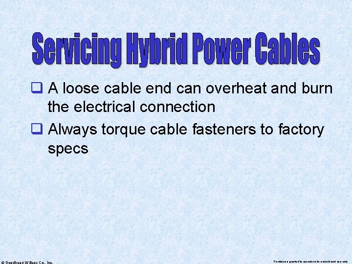 q A loose cable end can overheat and burn the electrical connection q Always