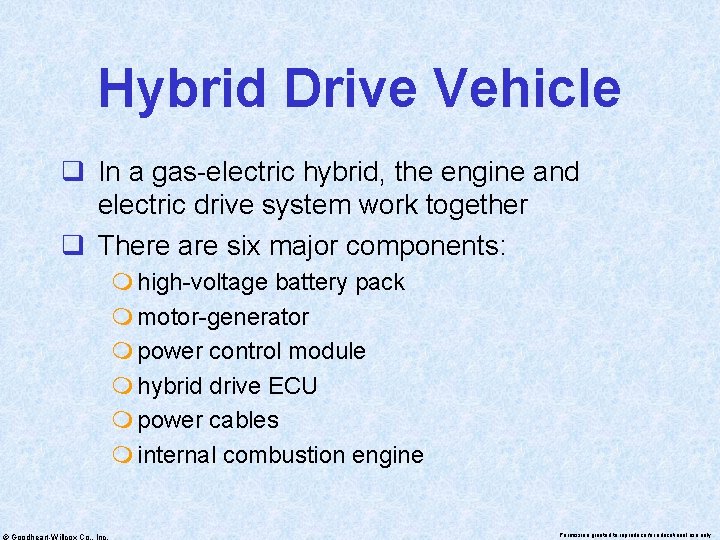 Hybrid Drive Vehicle q In a gas-electric hybrid, the engine and electric drive system