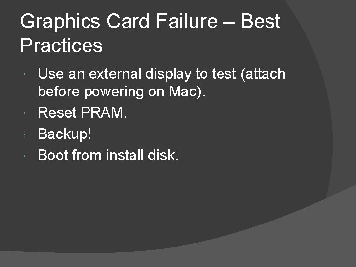 Graphics Card Failure – Best Practices Use an external display to test (attach before