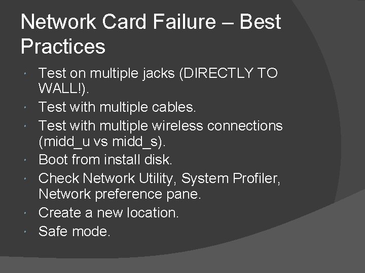 Network Card Failure – Best Practices Test on multiple jacks (DIRECTLY TO WALL!). Test