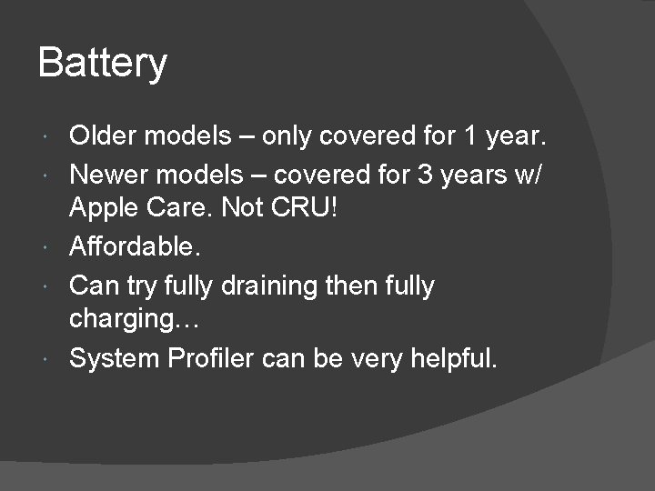 Battery Older models – only covered for 1 year. Newer models – covered for