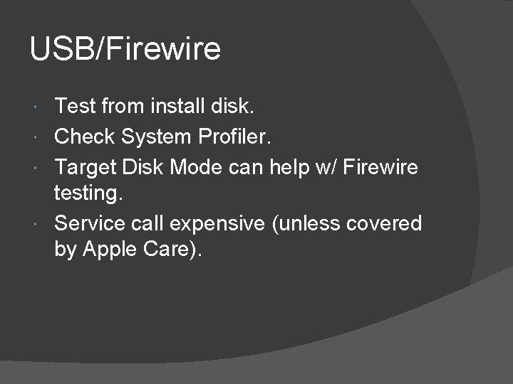 USB/Firewire Test from install disk. Check System Profiler. Target Disk Mode can help w/