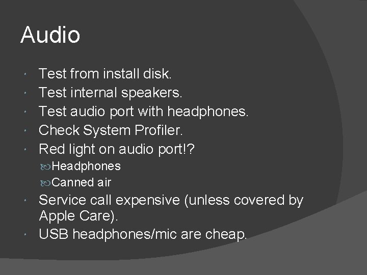 Audio Test from install disk. Test internal speakers. Test audio port with headphones. Check