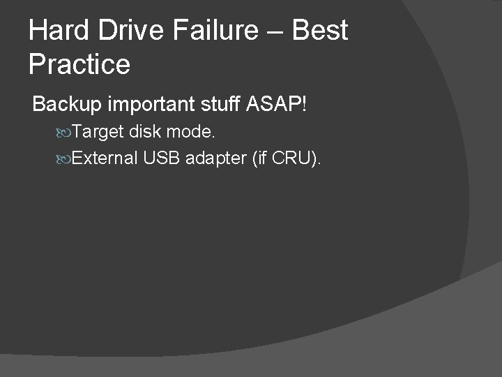 Hard Drive Failure – Best Practice Backup important stuff ASAP! Target disk mode. External