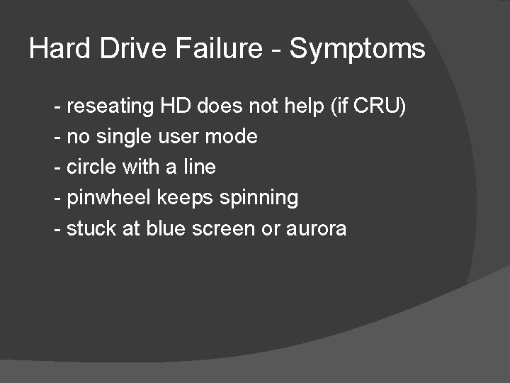 Hard Drive Failure - Symptoms - reseating HD does not help (if CRU) -