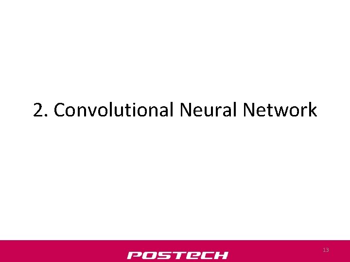 2. Convolutional Neural Network 13 