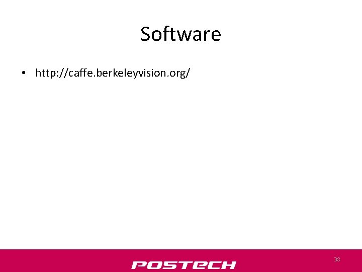 Software • http: //caffe. berkeleyvision. org/ 38 
