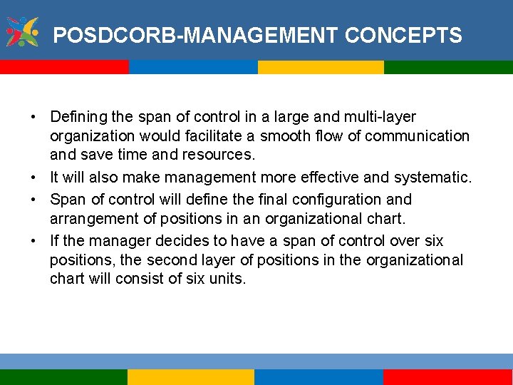 POSDCORB-MANAGEMENT CONCEPTS • Defining the span of control in a large and multi-layer organization