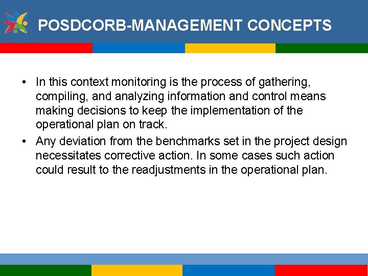 POSDCORB-MANAGEMENT CONCEPTS • In this context monitoring is the process of gathering, compiling, and