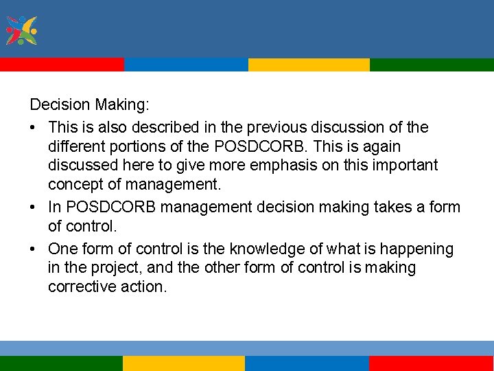 Decision Making: • This is also described in the previous discussion of the different