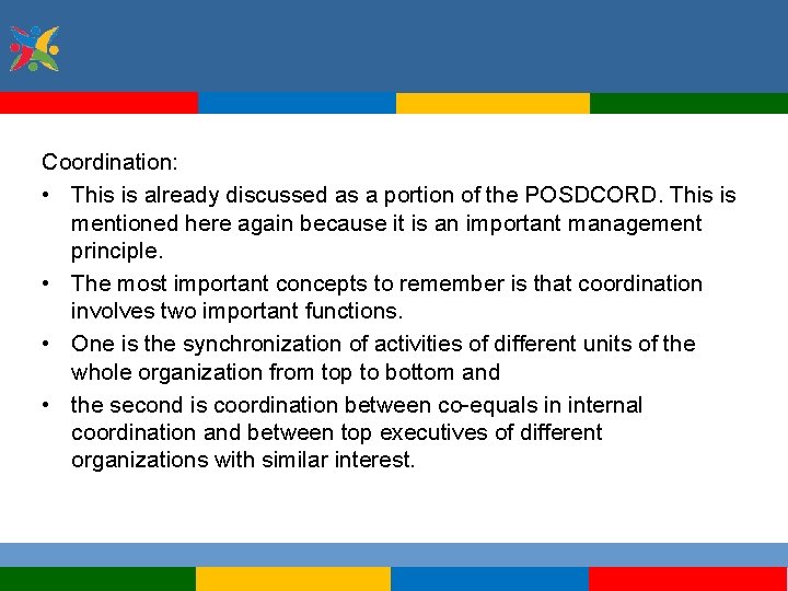 Coordination: • This is already discussed as a portion of the POSDCORD. This is