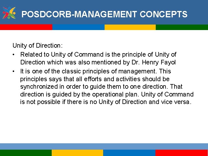 POSDCORB-MANAGEMENT CONCEPTS Unity of Direction: • Related to Unity of Command is the principle