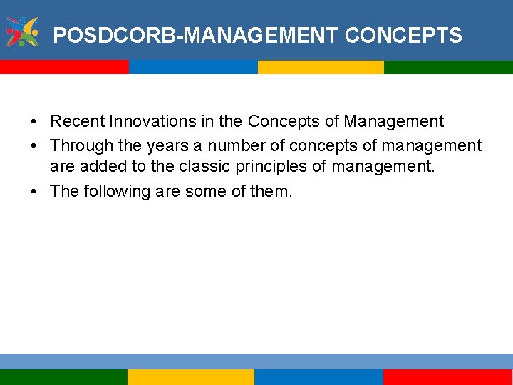 POSDCORB-MANAGEMENT CONCEPTS • Recent Innovations in the Concepts of Management • Through the years