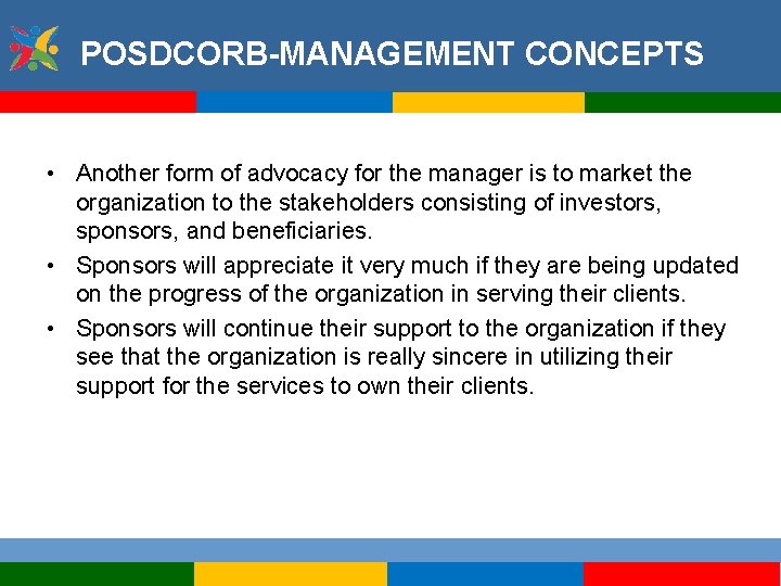 POSDCORB-MANAGEMENT CONCEPTS • Another form of advocacy for the manager is to market the