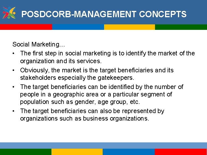 POSDCORB-MANAGEMENT CONCEPTS Social Marketing… • The first step in social marketing is to identify