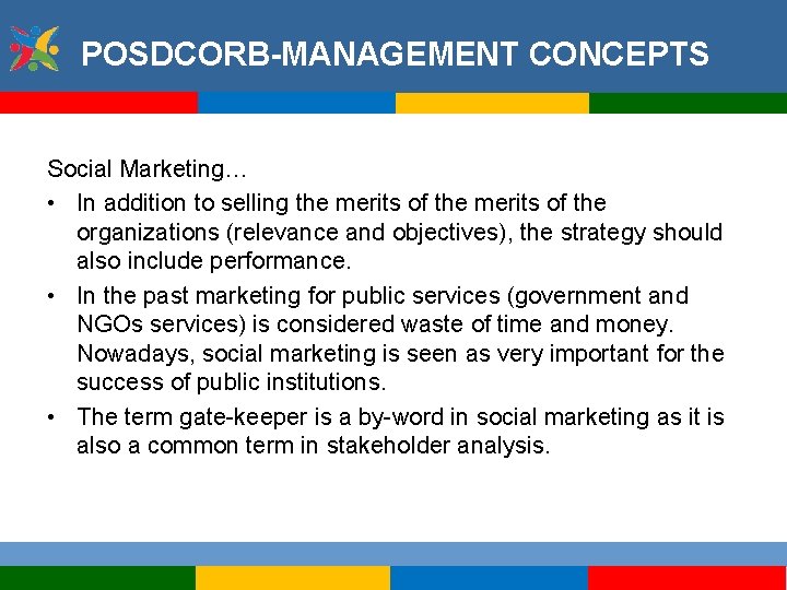 POSDCORB-MANAGEMENT CONCEPTS Social Marketing… • In addition to selling the merits of the organizations
