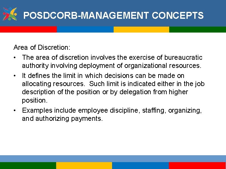 POSDCORB-MANAGEMENT CONCEPTS Area of Discretion: • The area of discretion involves the exercise of