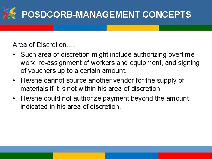 POSDCORB-MANAGEMENT CONCEPTS Area of Discretion…. . • Such area of discretion might include authorizing