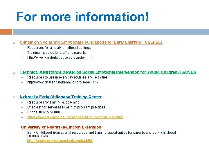 For more information! Center on Social and Emotional Foundations for Early Learning (CSEFEL) v