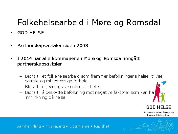 Folkehelsearbeid i Møre og Romsdal • GOD HELSE • Partnerskapsavtaler siden 2003 • I