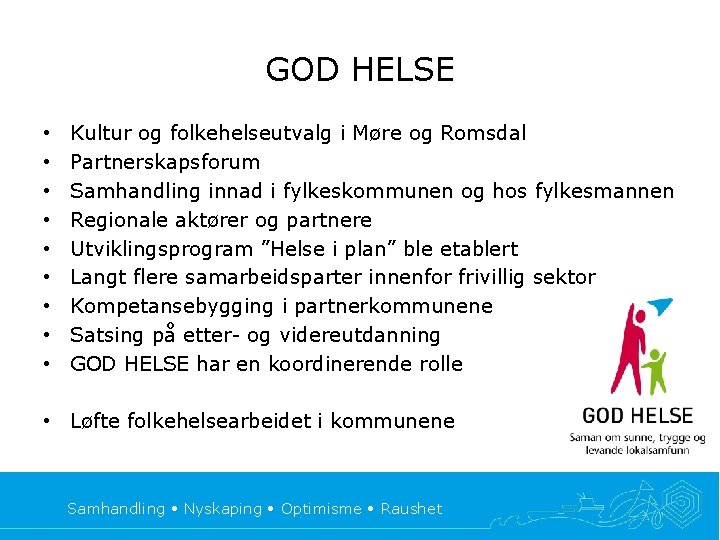 GOD HELSE • • • Kultur og folkehelseutvalg i Møre og Romsdal Partnerskapsforum Samhandling