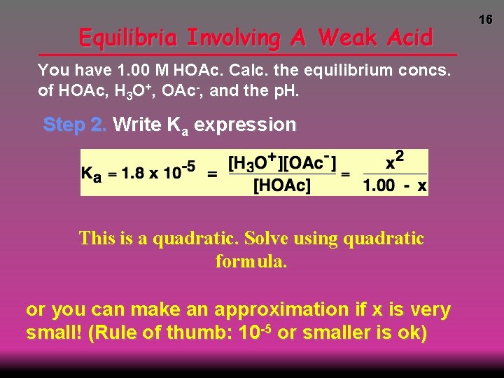 Equilibria Involving A Weak Acid You have 1. 00 M HOAc. Calc. the equilibrium