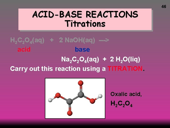 ACID-BASE REACTIONS Titrations H 2 C 2 O 4(aq) + 2 Na. OH(aq) --->