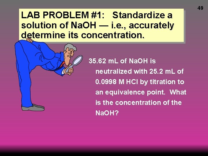 LAB PROBLEM #1: Standardize a solution of Na. OH — i. e. , accurately