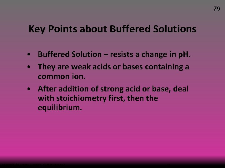 79 Key Points about Buffered Solutions • Buffered Solution – resists a change in