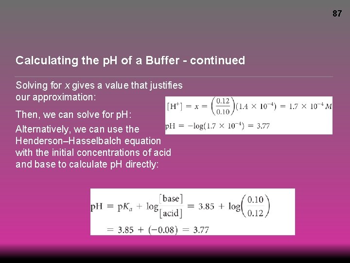 87 Calculating the p. H of a Buffer - continued Solving for x gives