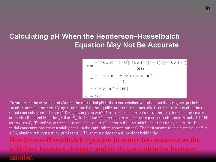 91 Calculating p. H When the Henderson–Hasselbalch Equation May Not Be Accurate Comment In