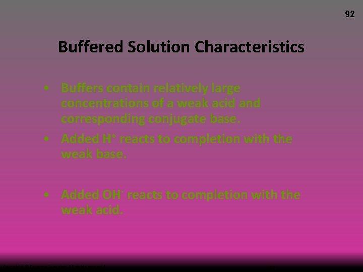 92 Buffered Solution Characteristics • Buffers contain relatively large concentrations of a weak acid