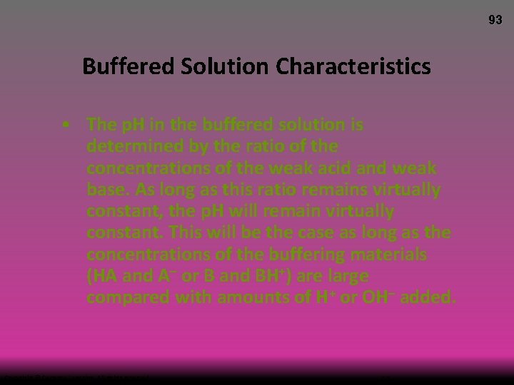 93 Buffered Solution Characteristics • The p. H in the buffered solution is determined