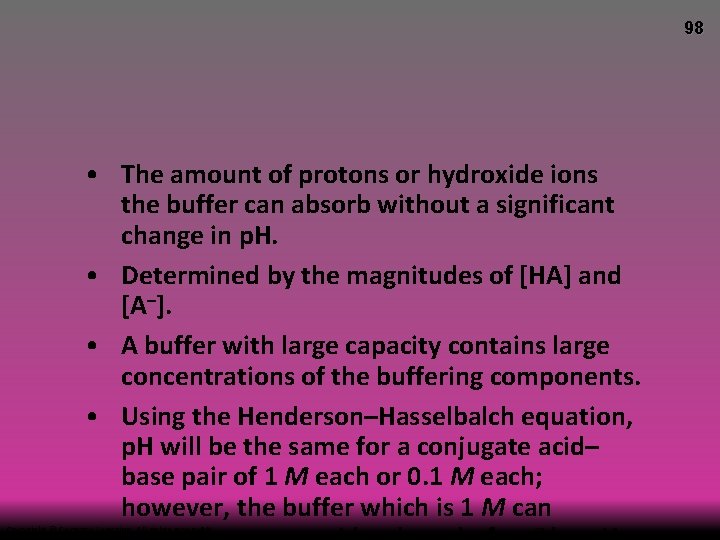 98 • The amount of protons or hydroxide ions the buffer can absorb without