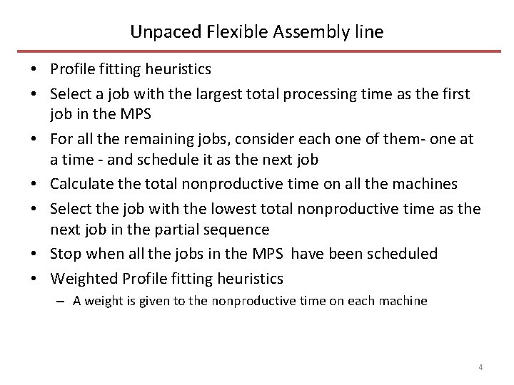 Unpaced Flexible Assembly line • Profile fitting heuristics • Select a job with the