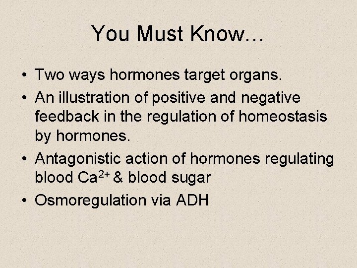 You Must Know… • Two ways hormones target organs. • An illustration of positive