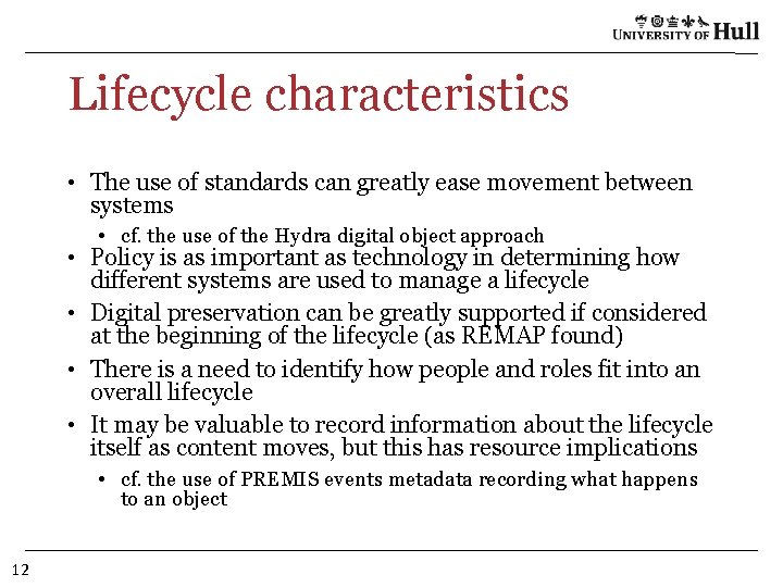 Lifecycle characteristics • The use of standards can greatly ease movement between systems •