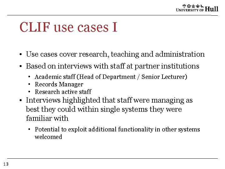 CLIF use cases I • Use cases cover research, teaching and administration • Based